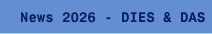 News 2026 - DIES & DAS